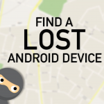 find a lost android device lost missing phone